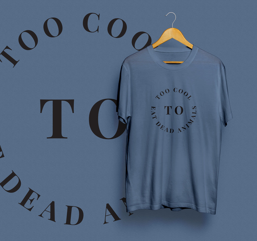 Too Cool to Eat Dead Animals unisex tee